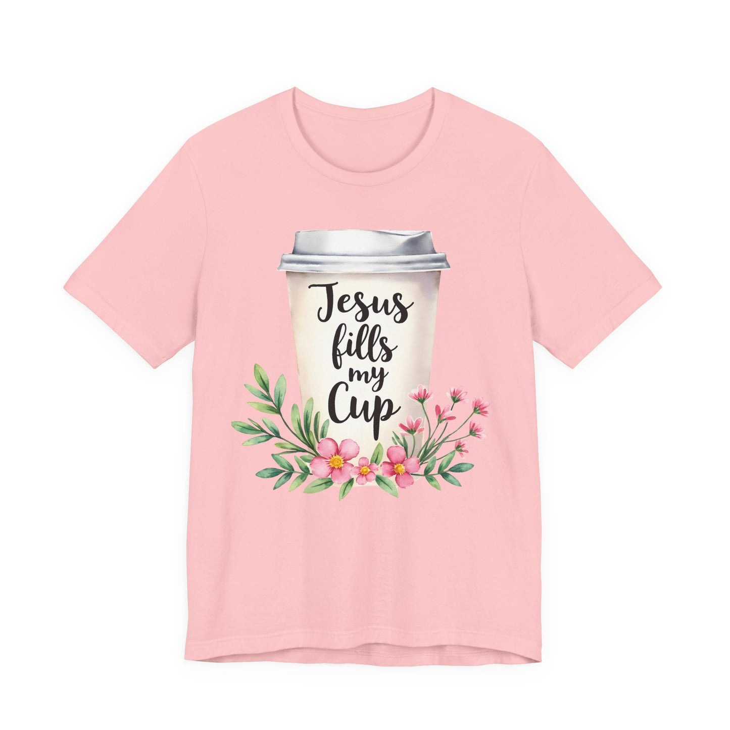 "Jesus Fills My Cup" Tee