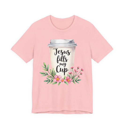 "Jesus Fills My Cup" Tee