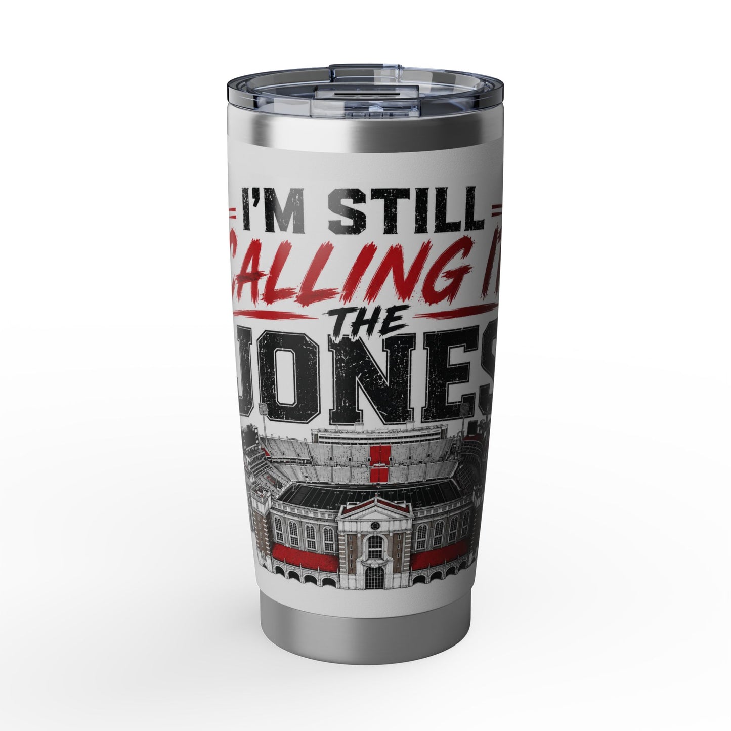 “I’m Still Calling It The Jones” 20 oz Tumbler