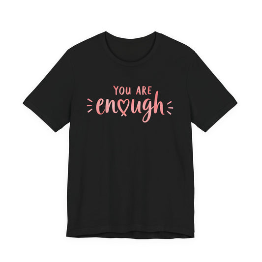 You Are Enough Tee
