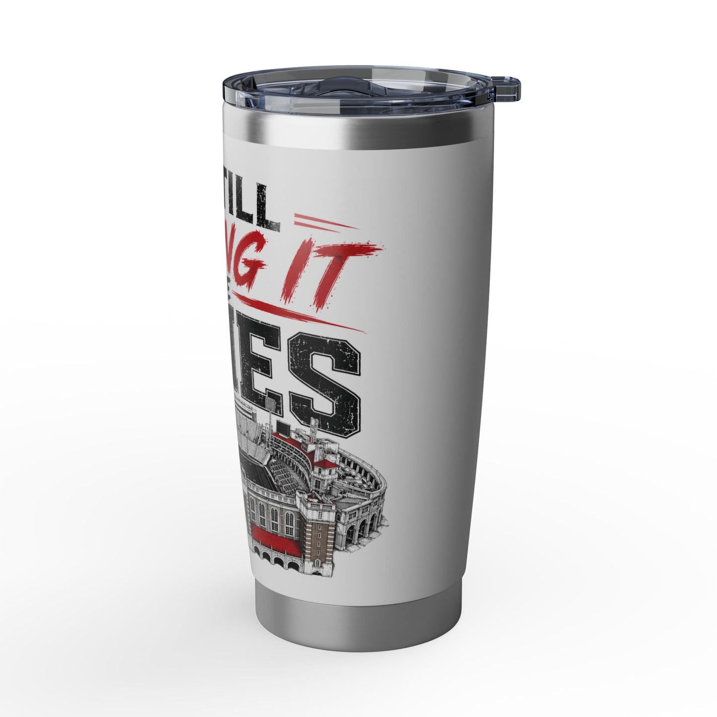 “I’m Still Calling It The Jones” 20 oz Tumbler
