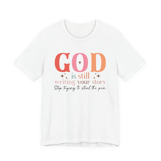 God Is Still Writing Your Story Tee