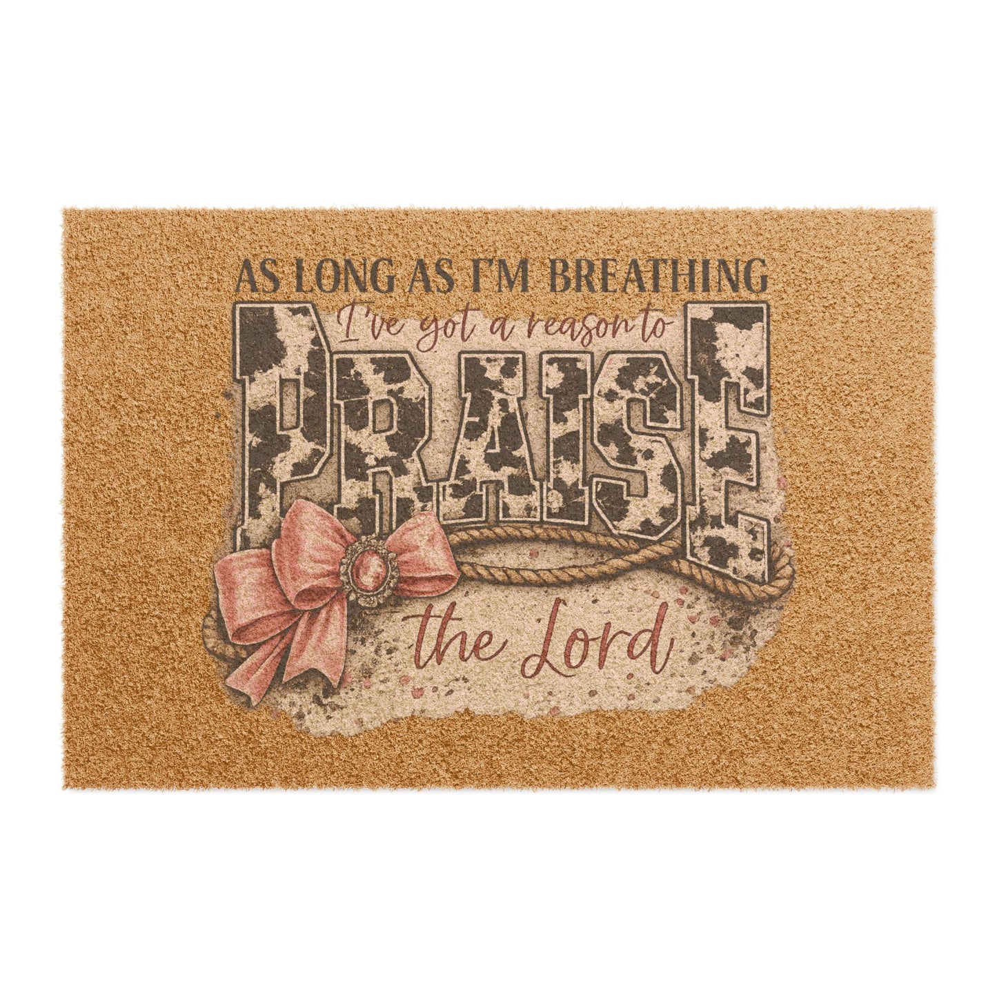“As Long As I’m Breathing I’ve Got a Reason to Praise the Lord" Rustic Faith Doormat