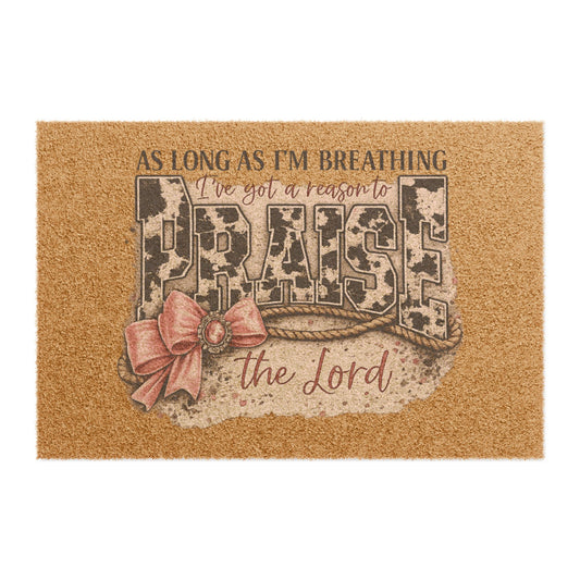 “As Long As I’m Breathing I’ve Got a Reason to Praise the Lord" Rustic Faith Doormat