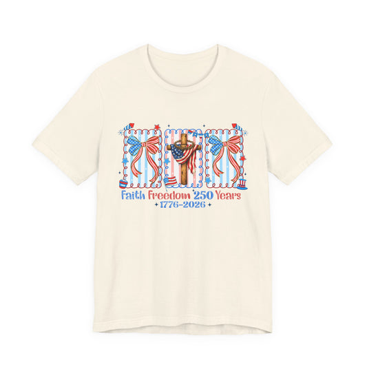Faith Freedom 250 Years Tee