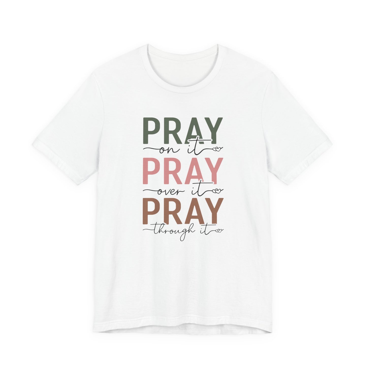 "Pray On It, Pray Over It, Pray Through It" Tee
