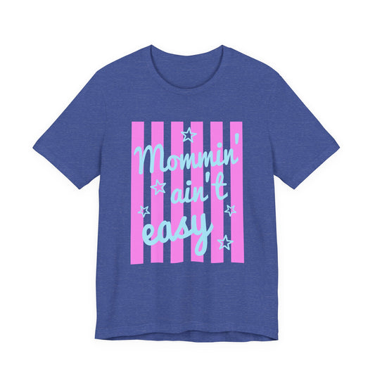Mommin' Ain't Easy Tee