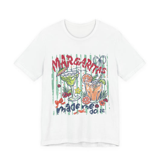 Margaritas Made Me Do It Tee